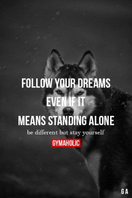 Follow Your Dreams Even if it Means Standing Alone