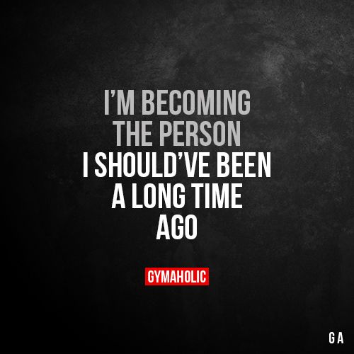 I'm becoming the Person I Should've been a Long Time Ago