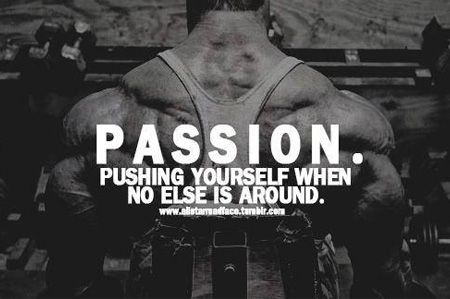 Passion -- Pushing Yourself When No Else is Around